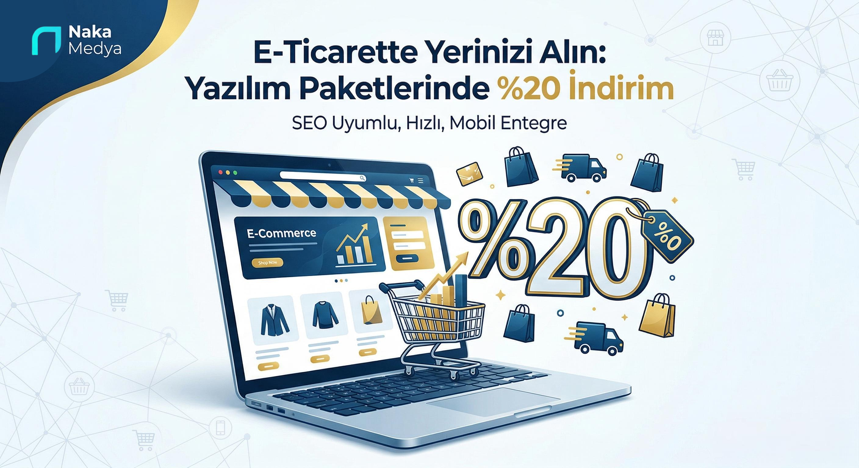 E-Ticarette Yerinizi Alın: Yazılım Paketlerinde %20 İndirim